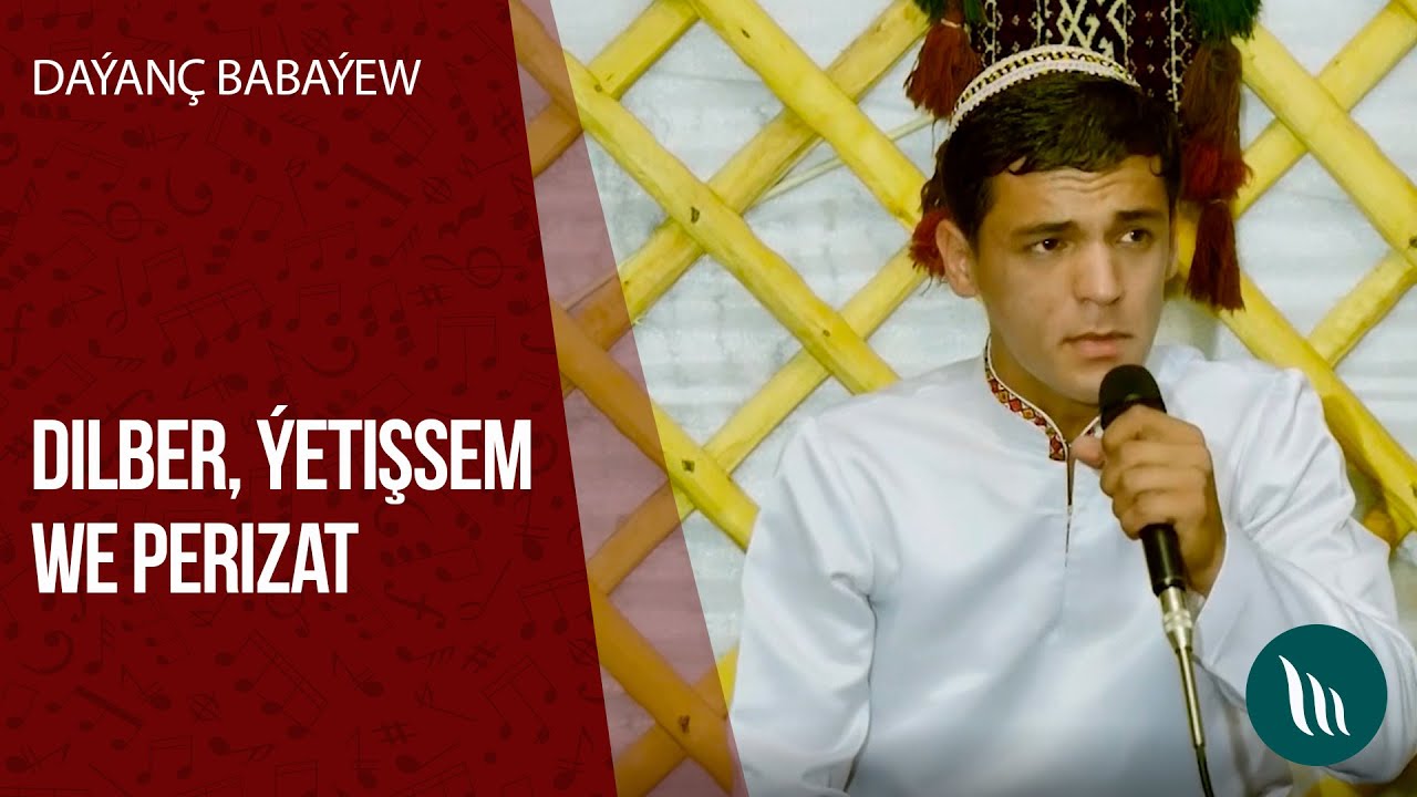 Daýanç Babaýew - Dilber, Ýetişsem, Perizat | 2020