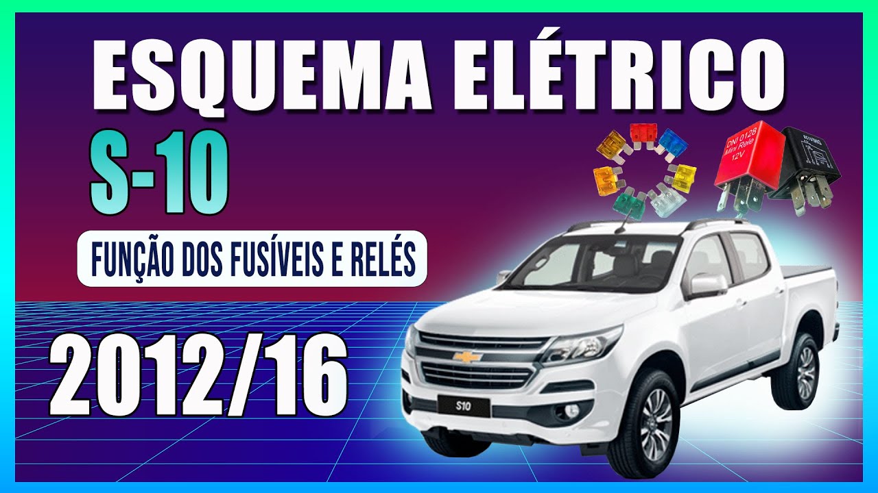 ESQUEMA ELÉTRICO FUSÍVEIS E RELÉS CHEVROLET S10 (2012/2016)