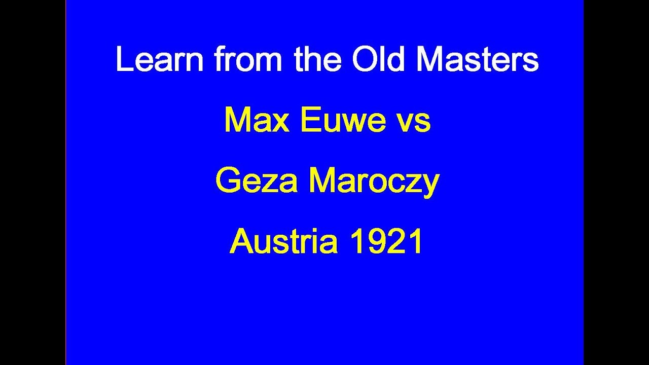 Max Euwe vs Geza Maroczy: Austria 1921