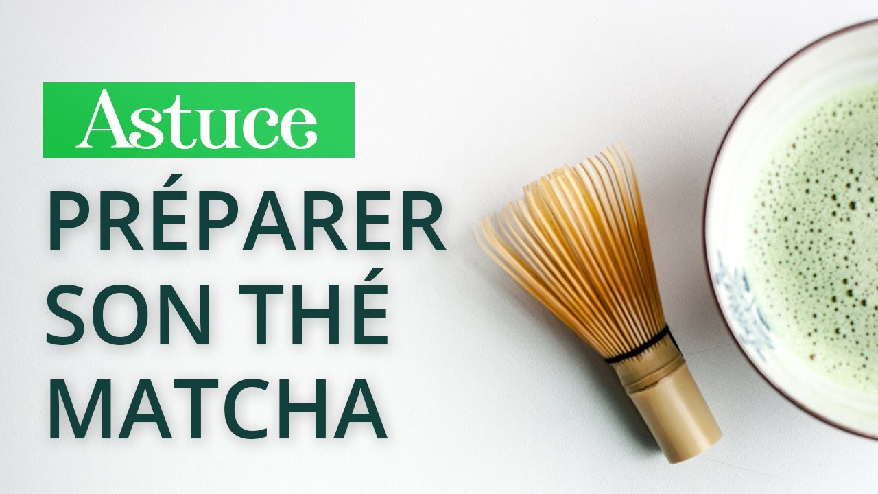 Pr&eacute;parer son th&eacute; matcha