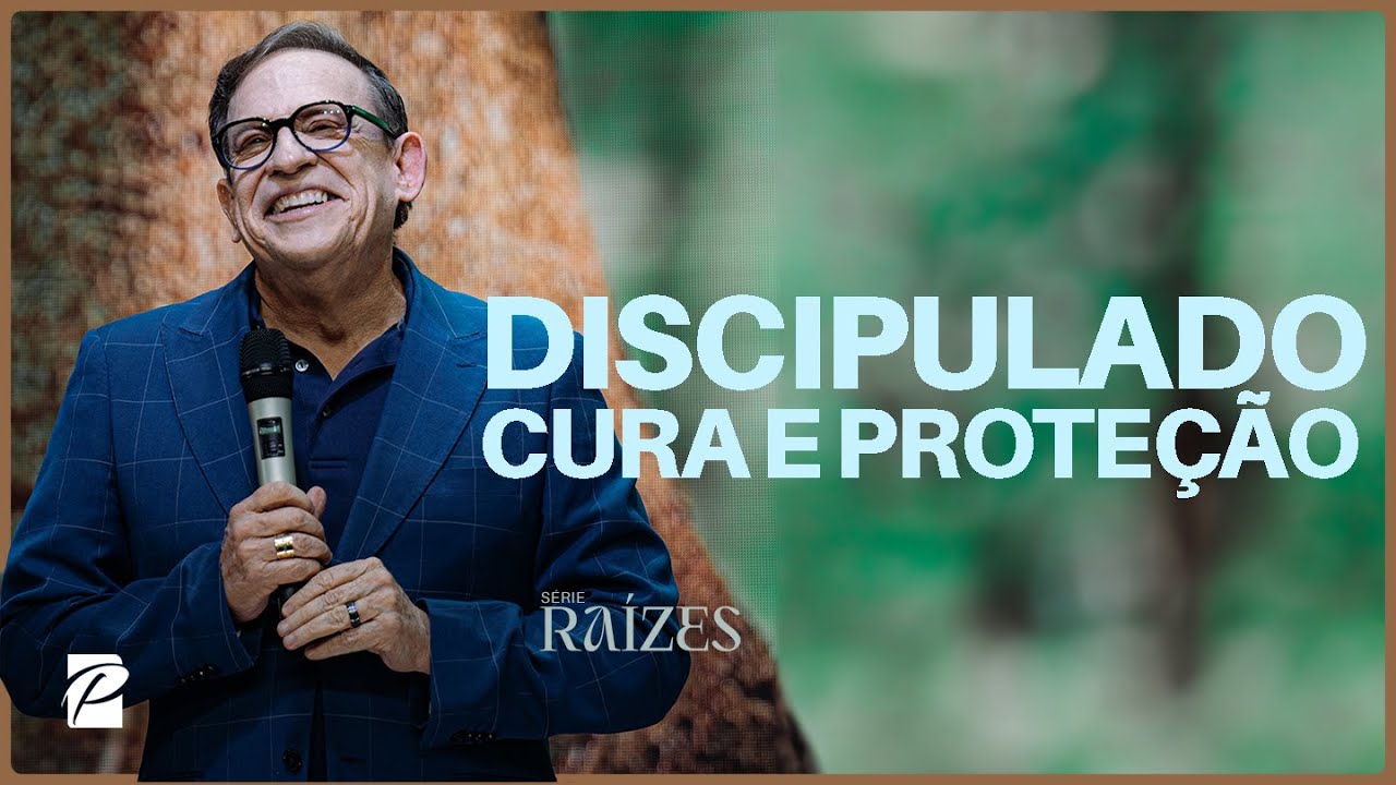 S&eacute;rie: Ra&iacute;zes | Discipulado: Cura e Prote&ccedil;&atilde;o // Abe Huber