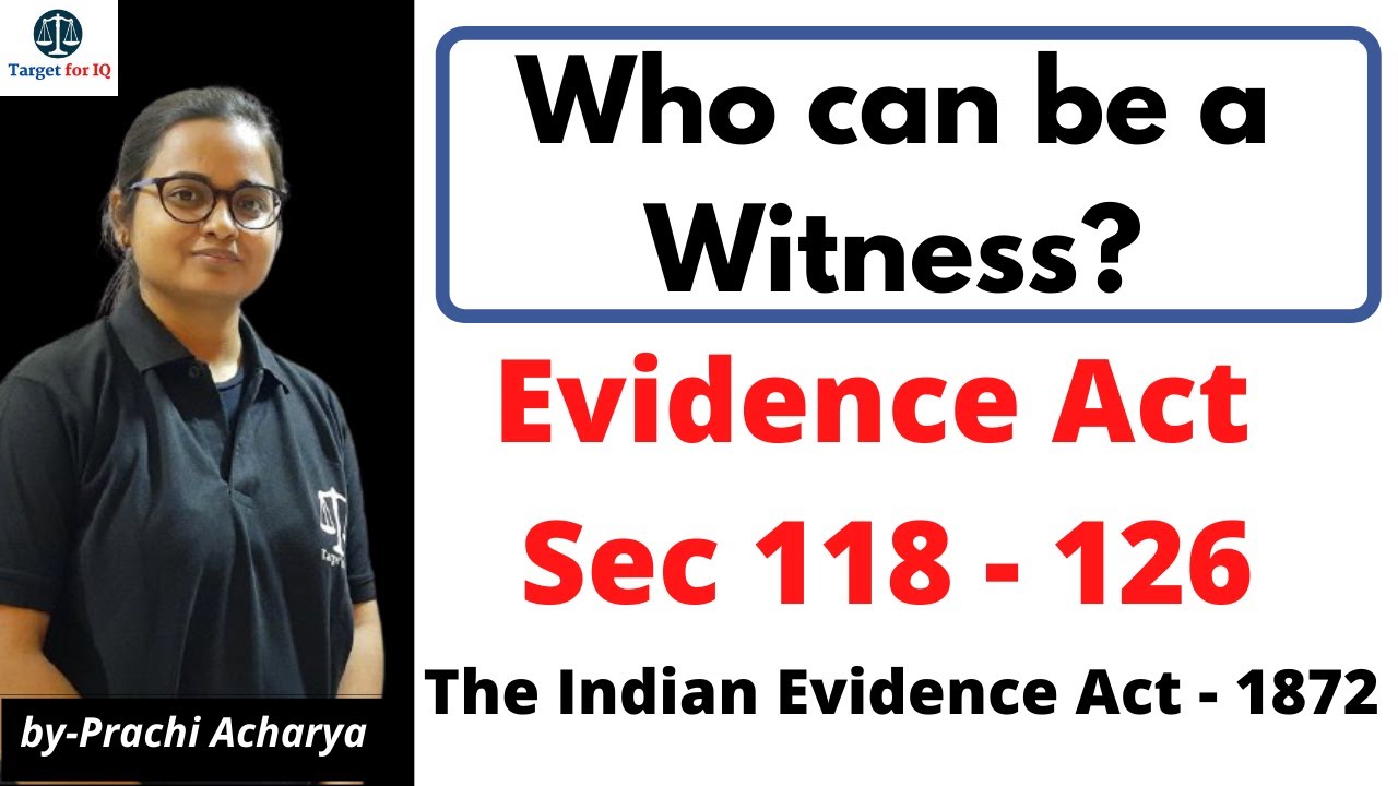 Who can be a Witness ? Evidence Act Sec 118- 126 |