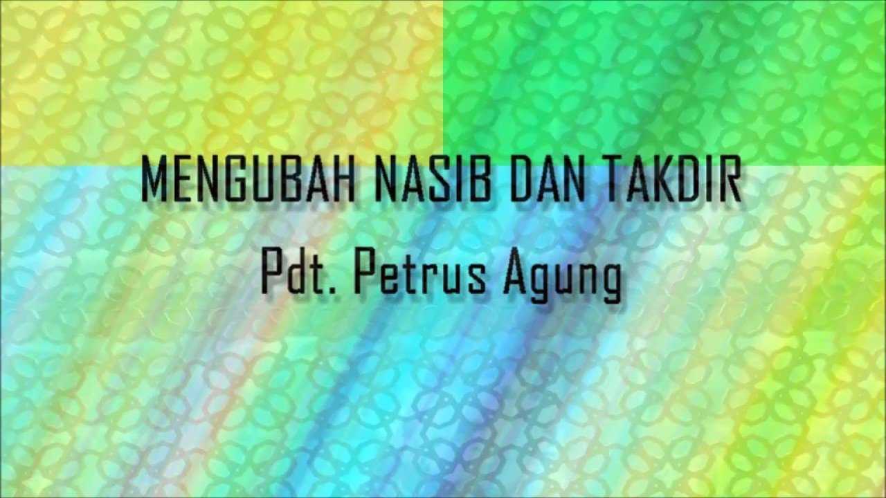 Pdt. Petrus Agung - Mengubah Nasib Dan Takdir