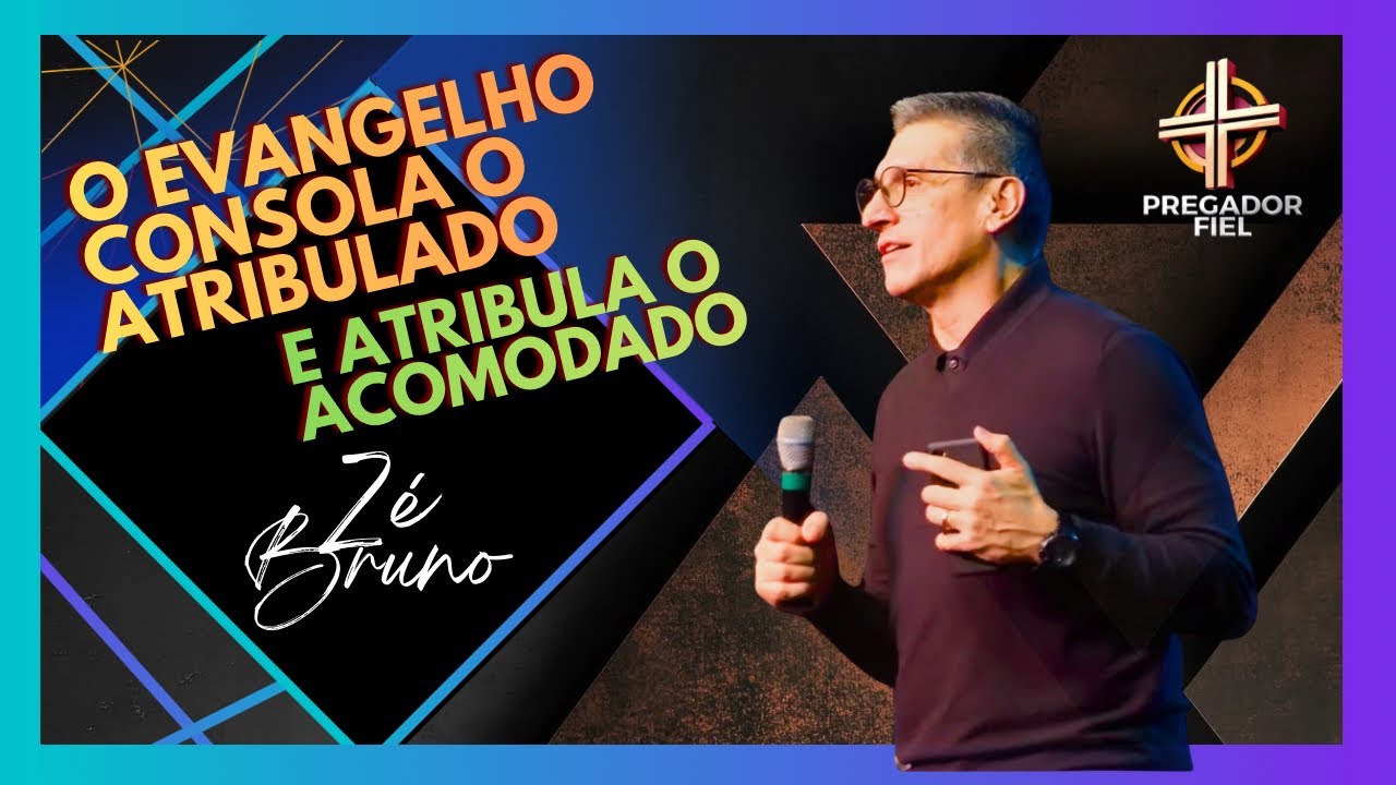 O evangelho consola o atribulado e atribula o acomodado | Zé Bruno | Pregador Fiel