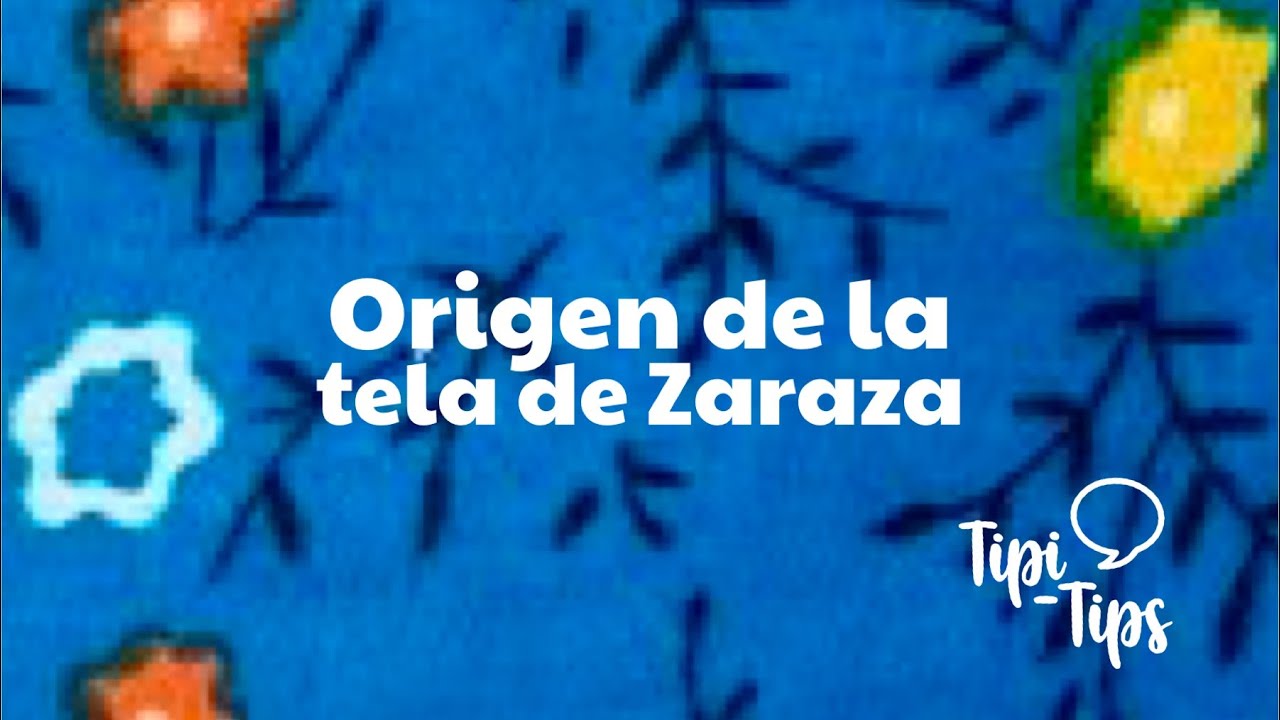 ORIGEN DE LA TELA DE ZARAZA