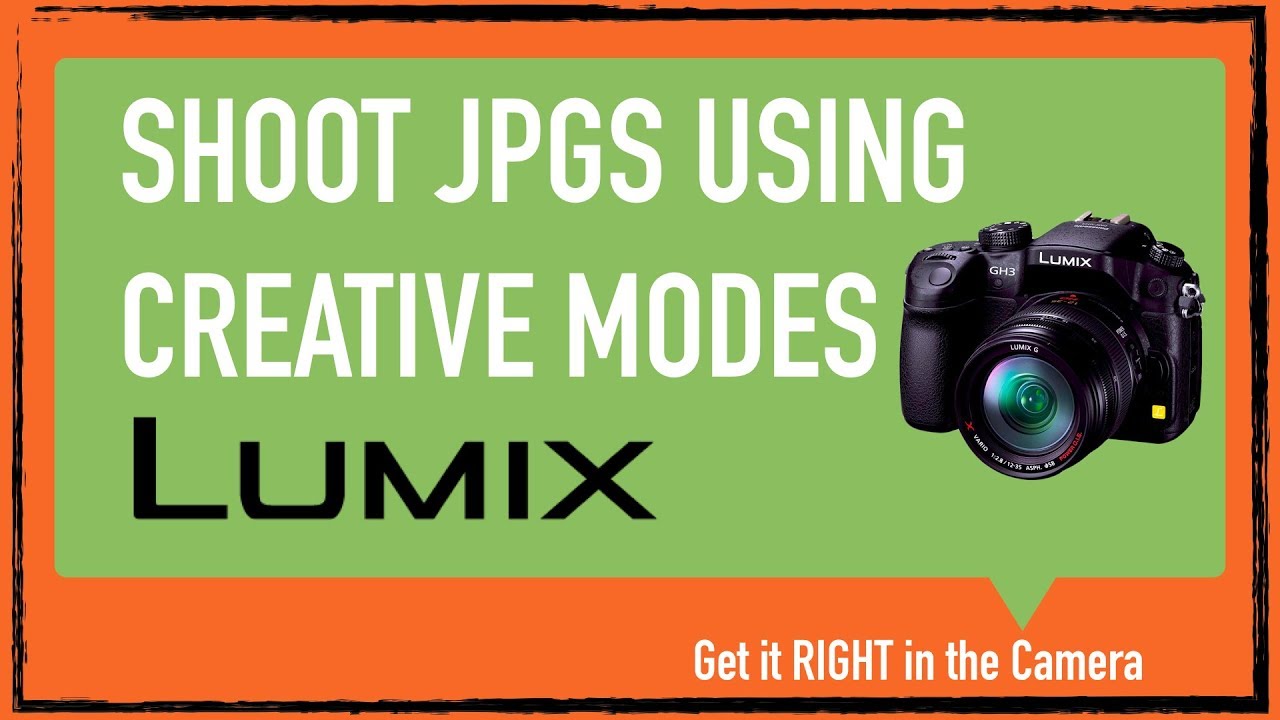 LUMIX: Shoot jpgs using the creative camera modes