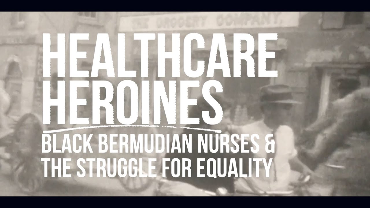 Healthcare Heroines: Black Bermudian Nurses and the Struggle for Equality