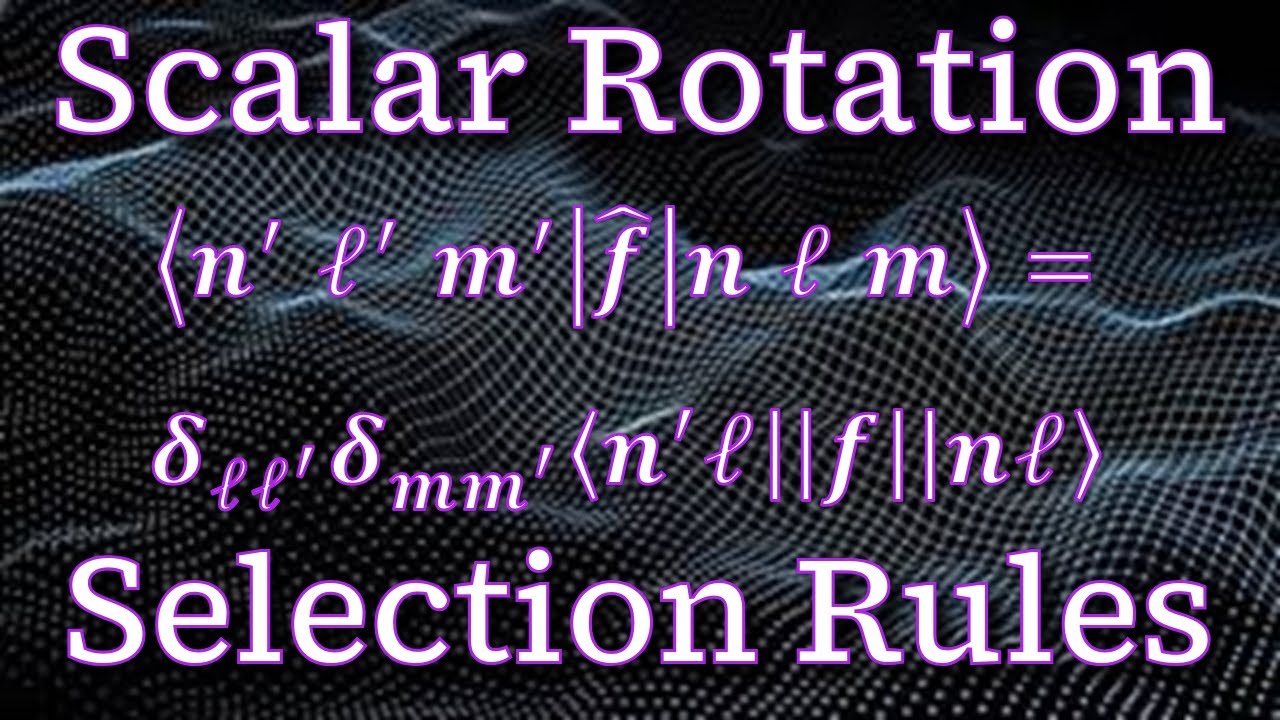 Problem 6.21 - Rotation Selection Rules ⇢ Scalar Operators: Intro to Quantum Mechanics