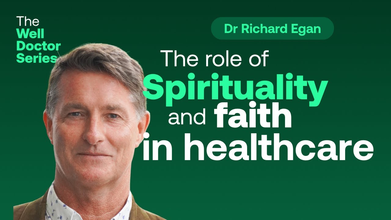 Dr Richard Egan on the role of spirituality and faith in healthcare