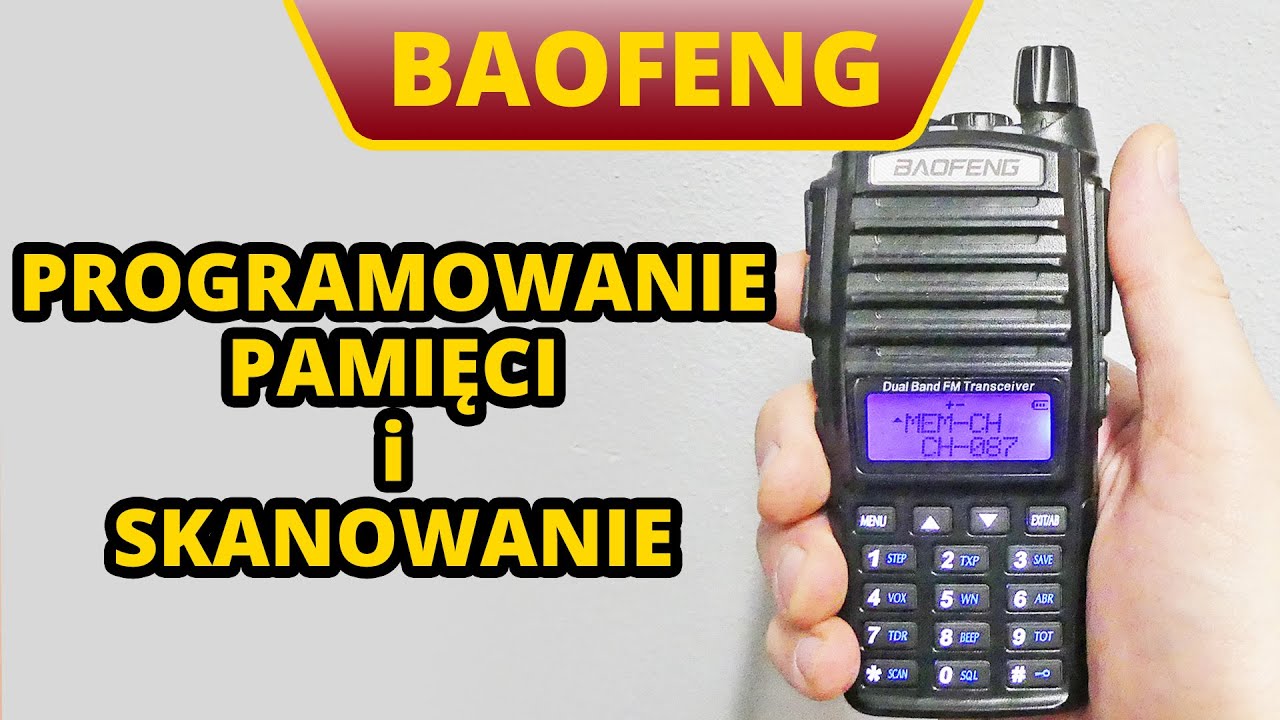 BAOFENG - jak zaprogramować kanały (pamięci) i włączyć skanowanie - tutorial