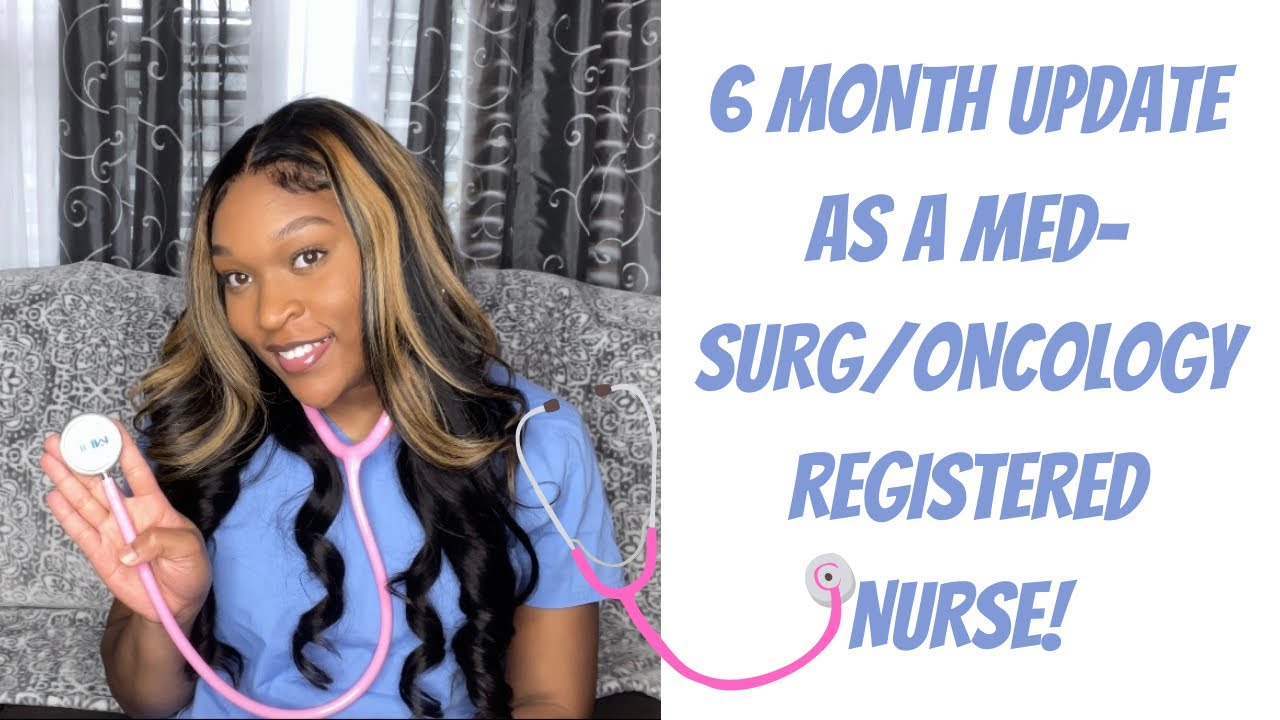New Grad RN 6 Month Update｜What To Expect As A Med-Surg/Oncology Nurse