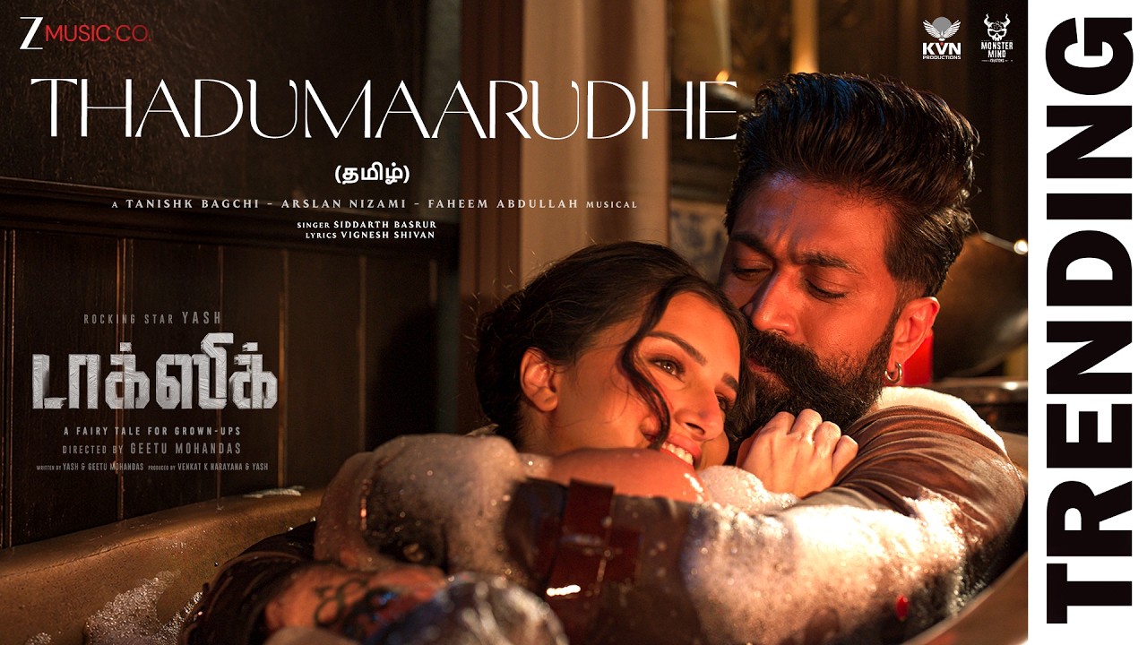 Thadumaarudhe | Toxic (Tamil) | Yash, Tara Sutaria | Tanishk, Arslan, Faheem | Siddharth | Vignesh