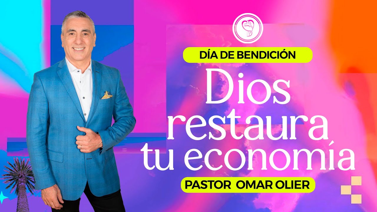 Dios Restaura tu Economía | Pastor principal Omar Olier