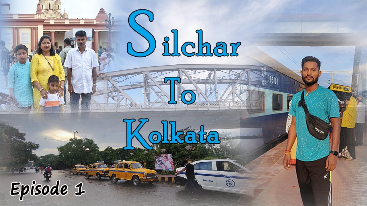 Silchar To Kolkata | episode 1 |