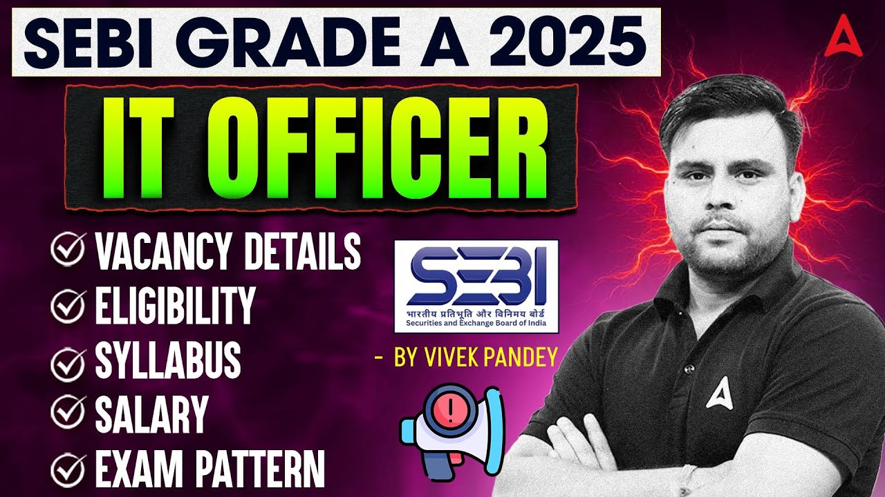 SEBI Grade A Notification 2025 | SEBI IT Officer Eligibility, Syllabus, Salary & Exam Pattern
