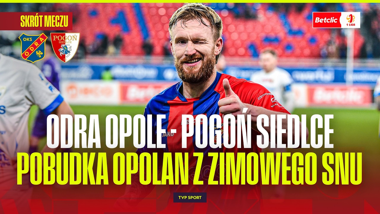 SKRÓT: ODRA OPOLE - POGOŃ SIEDLCE. PRZEBUDZENIE OPOLAN Z ZIMOWEGO SNU. BETCLIC 1 LIGA - 20. KOLEJKA
