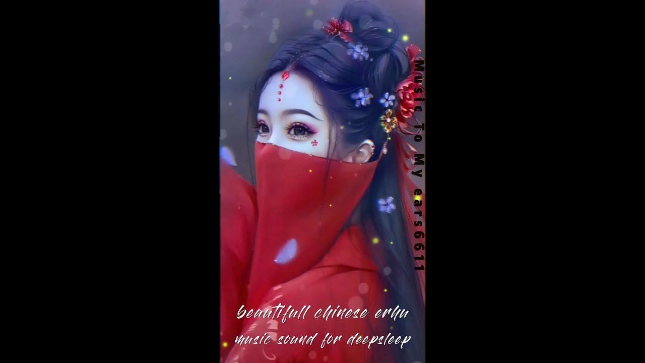 beautifull chinese erhu music sound for depresion and for deep sleep
