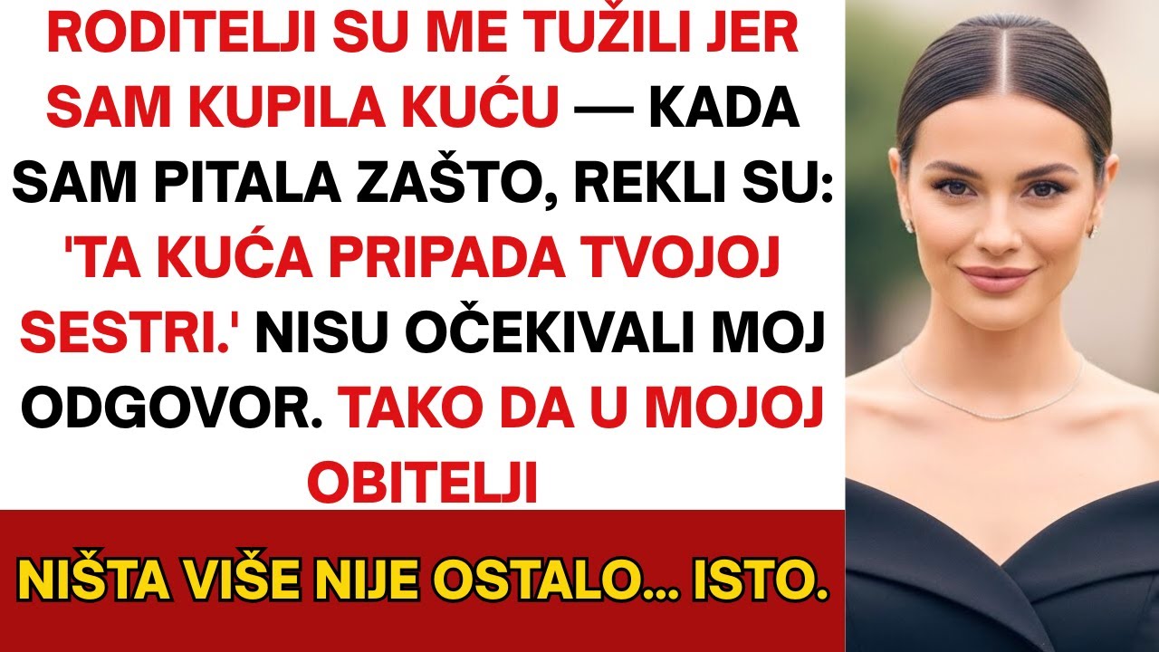 Roditelji su me odveli na sud zbog kupnje kuće — oni su mi rekli: 