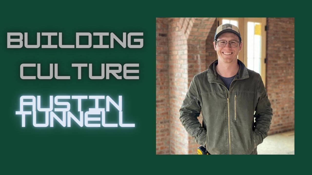 This is Austin Tunnell - Building Culture