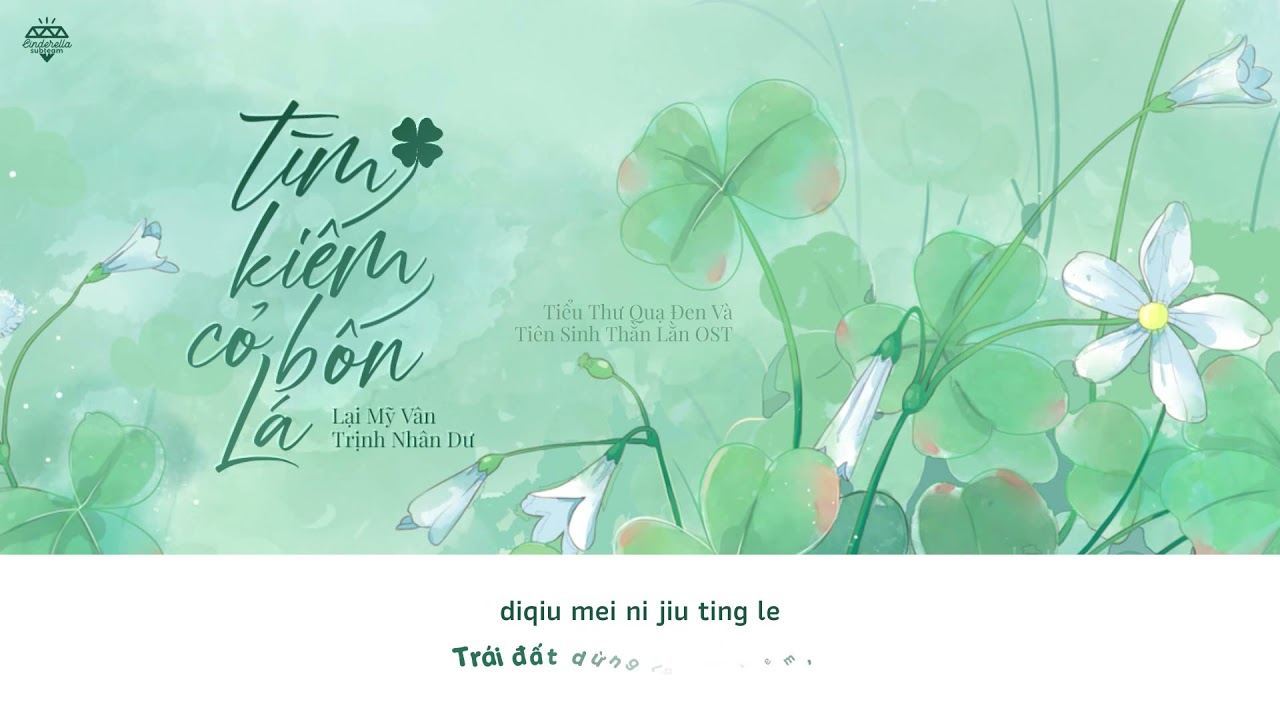 [Vietsub] Tìm Kiếm Cỏ 4 Lá - Lại Mỹ Vân, Trịnh Nhân Dư | Tiểu Thư Quạ Đen Và Tiên Sinh Thằn Lằn OST