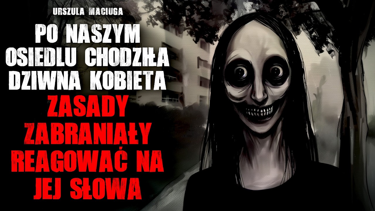 Po naszym osiedlu chodziła dziwna kobieta. Zasady zabraniały reagować na jej słowa - CreepyPasta