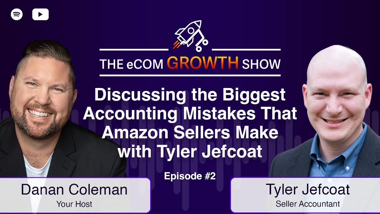 Ep. 2 Discussing the Biggest Accounting Mistakes That Amazon Sellers Make with Tyler Jefcoat