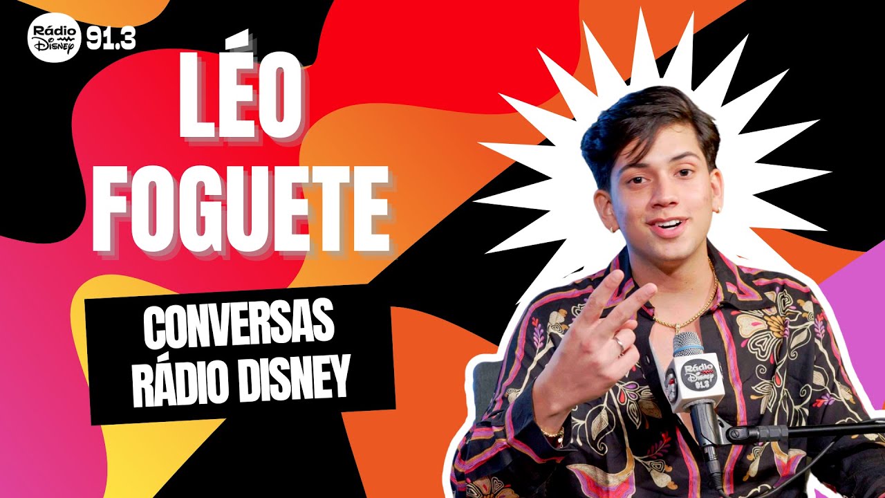 LÉO FOGUETE - Conversas Rádio Disney