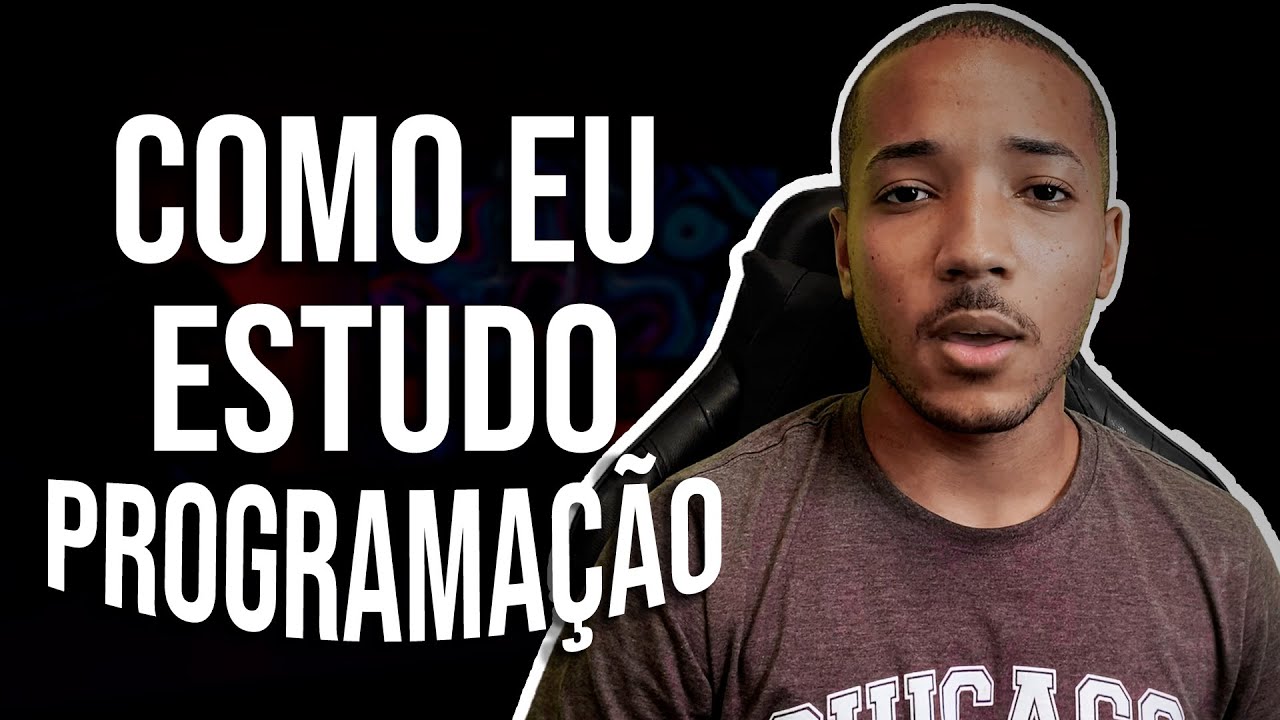 COMO EU ESTUDO PROGRAMAÇÃO HOJE