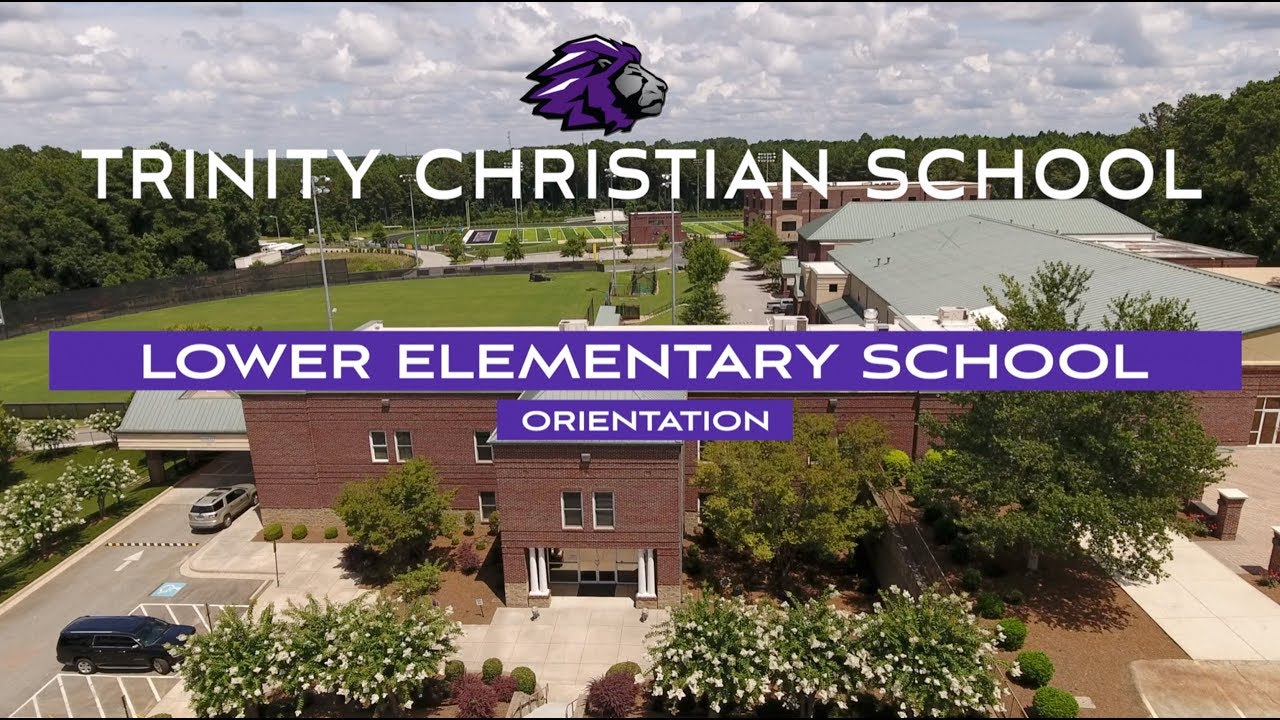 Trinity Christian School LOWER ELEMENTARY SCHOOL Orientation Video