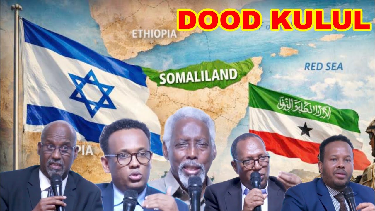DOOD KULUL: Aqoonsiga ISRA1L ee Somaliland & Xad-gudubka qaranimada Soomaaliya