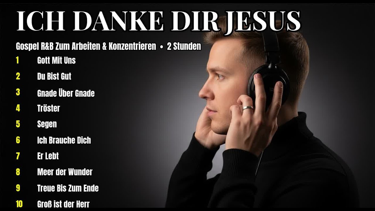 ICH DANKE DIR HERR † Gospel R&B Zum Arbeiten Und Konzentrieren 🎵 Christliche ... 2026