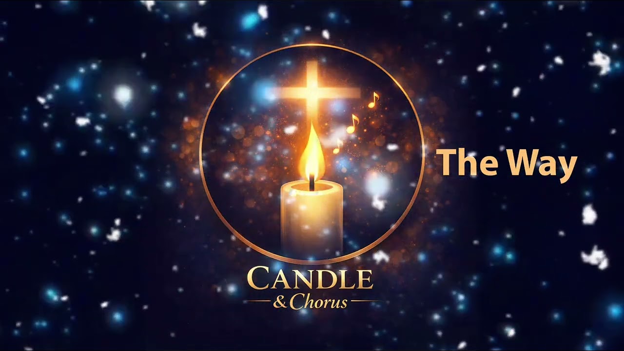 The Way - Candle & Chorus