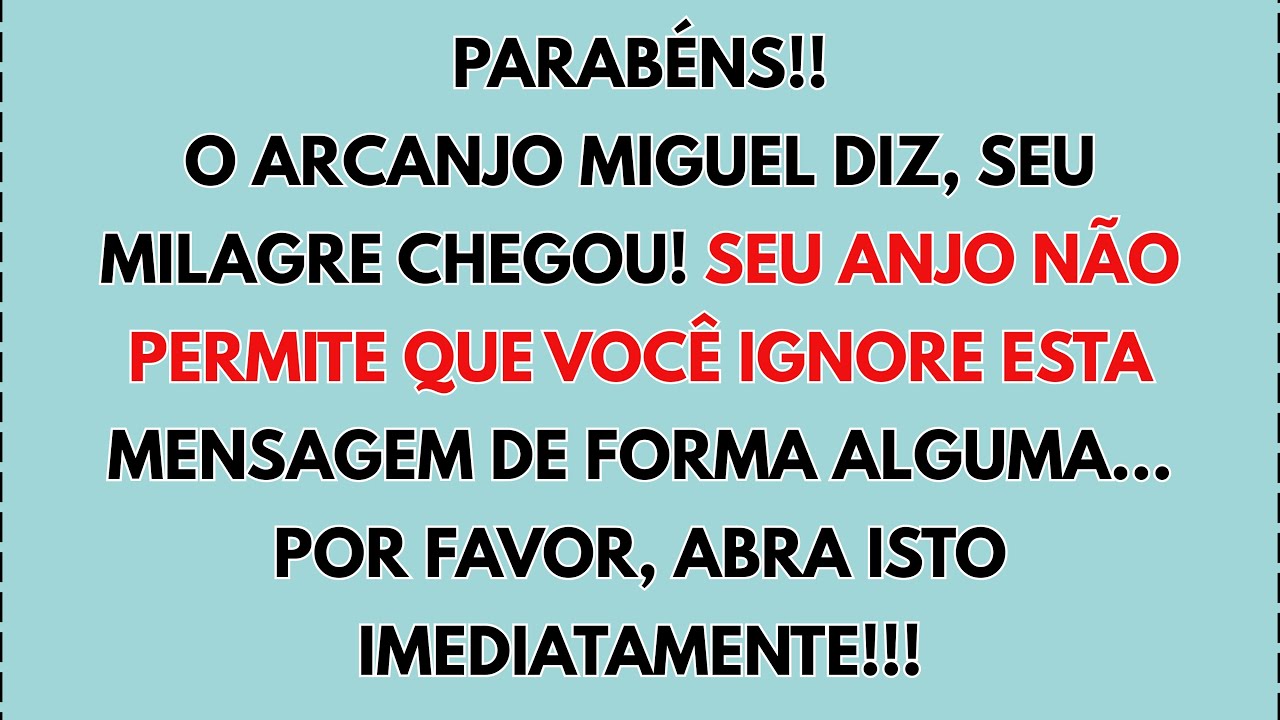 🎉 PARABÉNS!! O ARCANJO MIGUEL DIZ: SEU MILAGRE CHEGOU! SEU ANJO NÃO PERMITE...