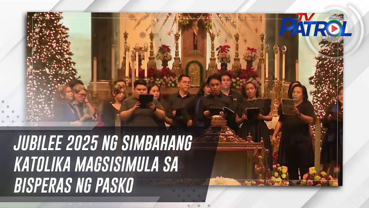 Jubilee 2025 ng Simbahang Katolika magsisimula sa bisperas ng Pasko | TV Patrol
