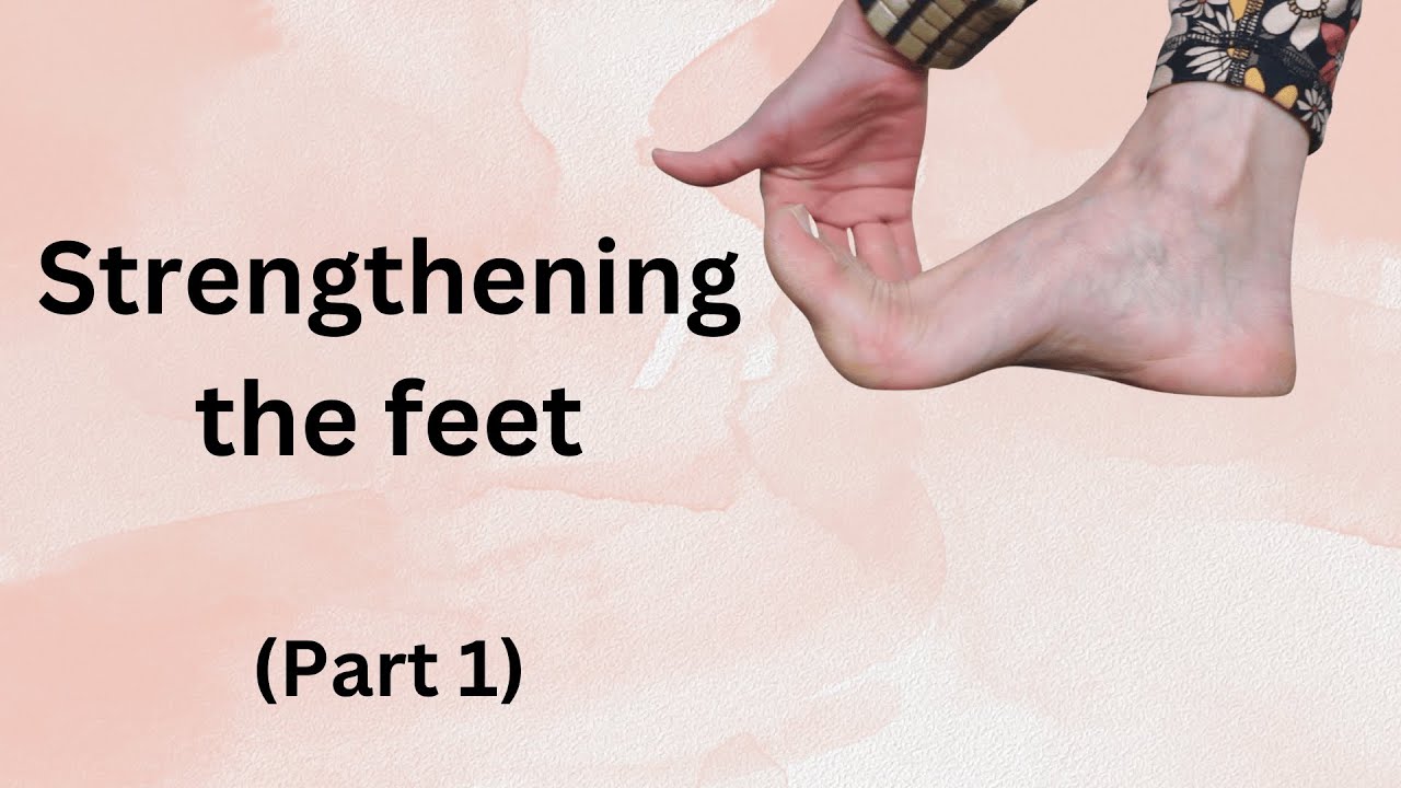 Strengthening the Feet: Part 1