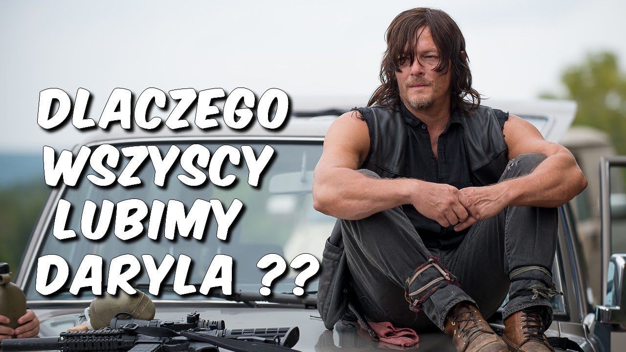 Dlaczego wszyscy lubimy Daryla ??