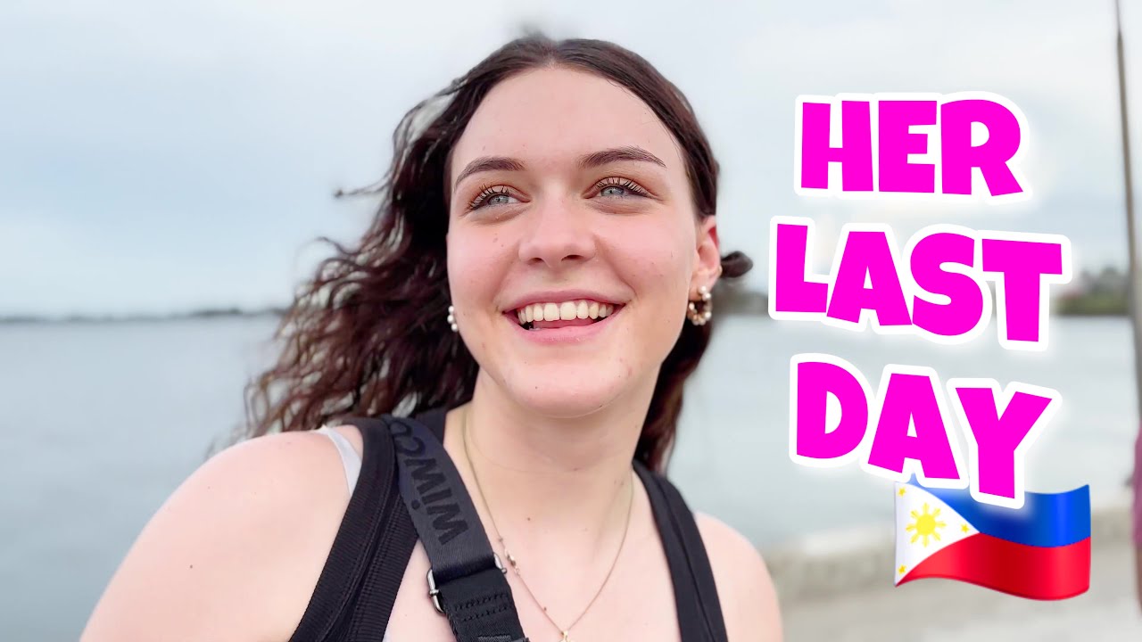 Halle's LAST DAY in the Philippines