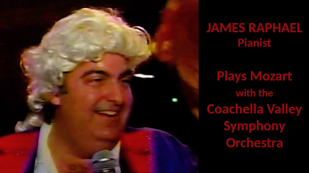 James Raphael: Mozart Live with the Coachella Valley Symphony Orchestra