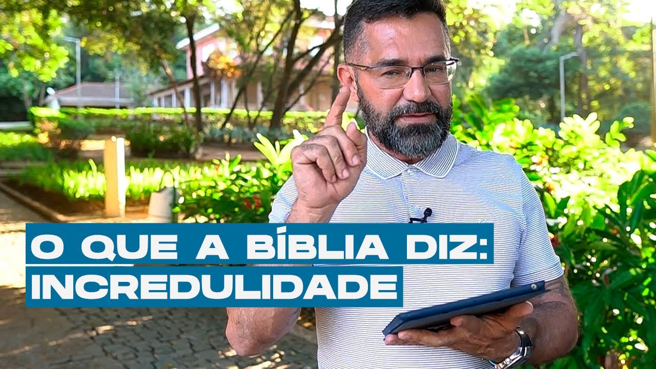 O QUE A BÍBLIA DIZ: Incredulidade