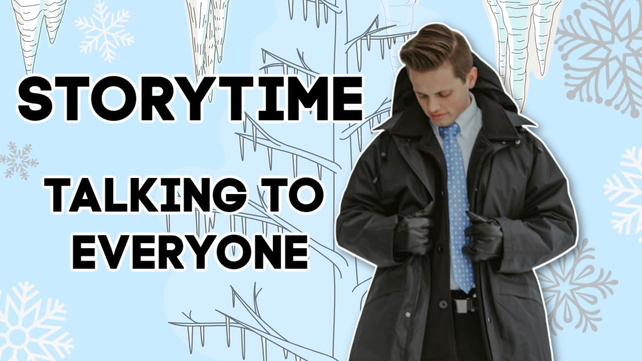STORYTIME: Talking to Everyone You See!!