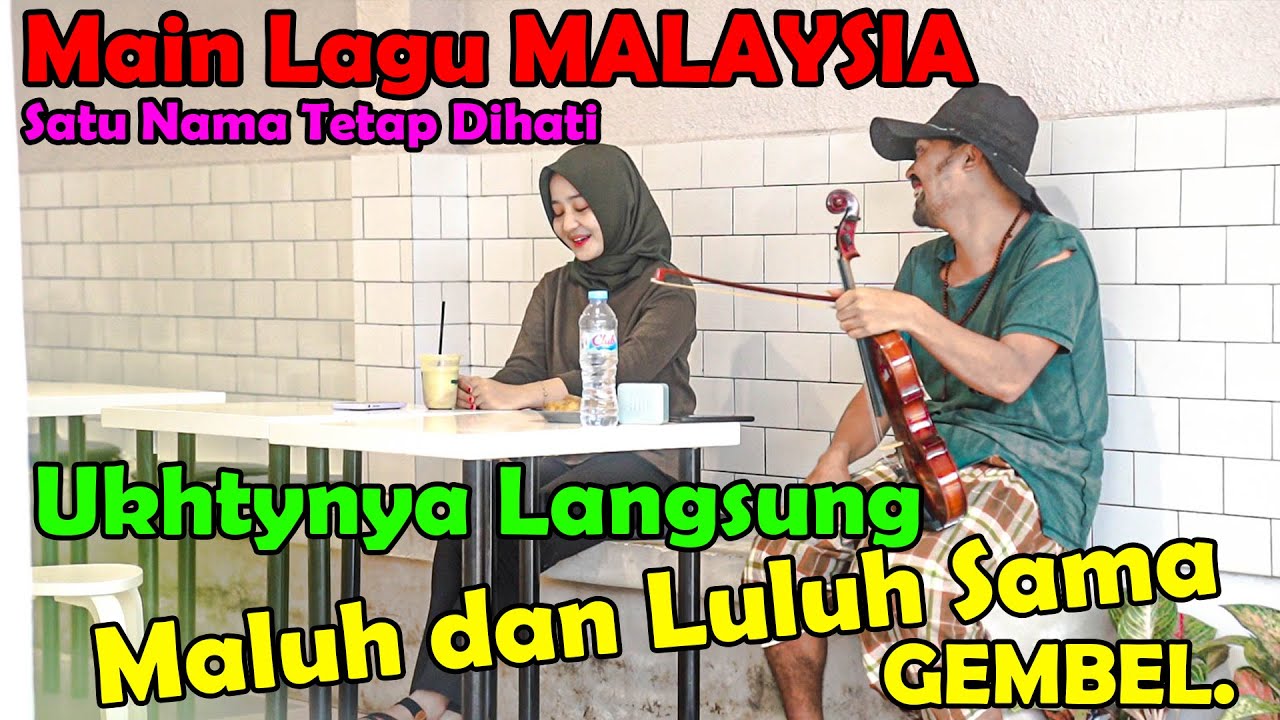 Main Lagu Malaysia, Satu Nama Tetap Dihati. Ukhtynya Langsung Malu Dan Luluh Sama Gembel.