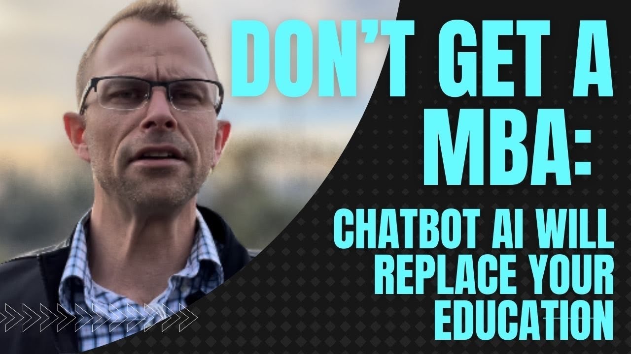 Don&rsquo;t Get An MBA: ChatBot AI Will Replace Your Education - College Advice