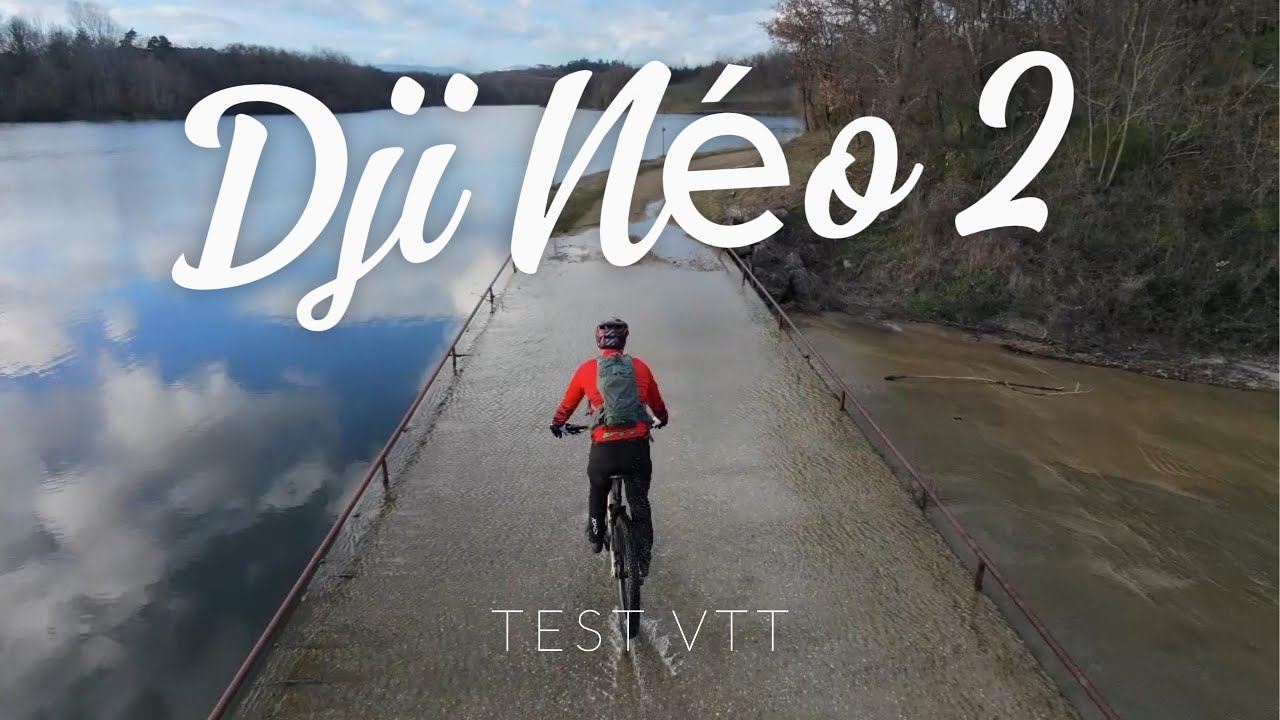 test DJI Néo 2 en vtt