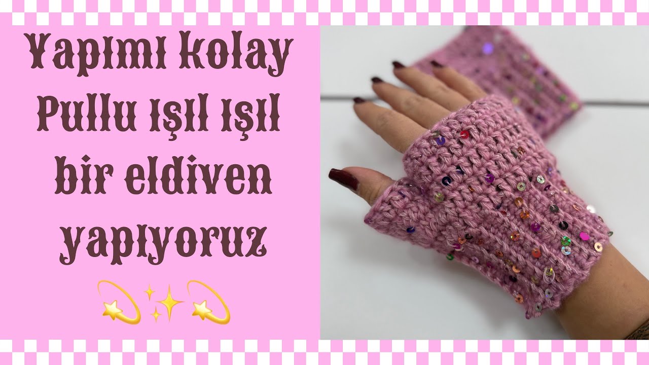 Adım Adım Pullu Eldiven Nasıl Örülür? | Kolay & Şık ✨(tığ işi)