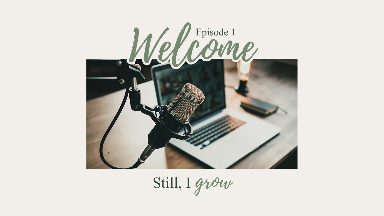 Still, I Grow - Pilot Episode