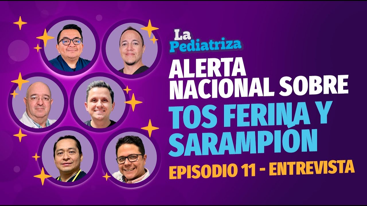 Tos Ferina y Sarampión, todo lo que necesitas saber sobre la #AlertaNacional ENTREVISTA |  Ep 11