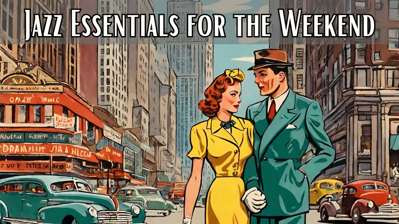 Jazz Essentials for the Weekend [Jazz Classics, Best of Jazz, Vintage Jazz]