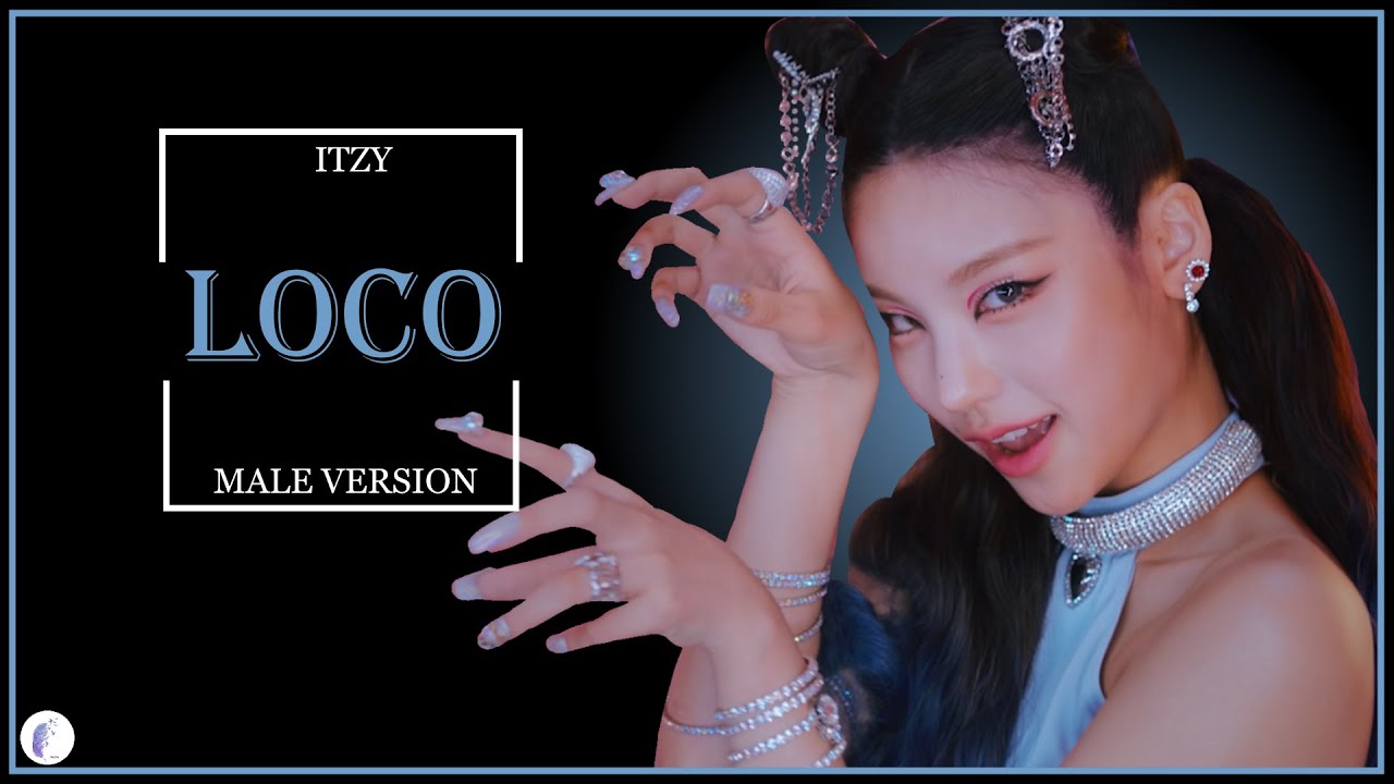 ITZY - Loco || Male Version