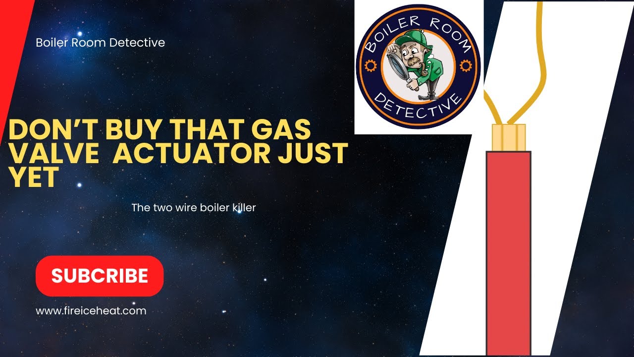 Don't buy that actuator just yet! The 2-Wire Boiler Killer That Cost Almost $700
