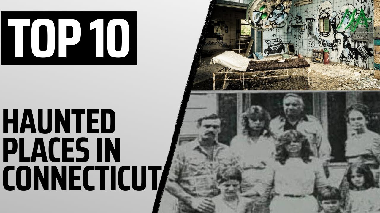 Top 10 Most Haunted Places In Connecticut